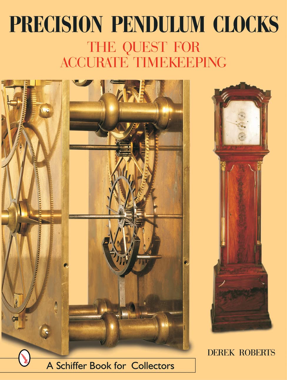 Precision Pendulum Clocks: The Quest for Accurate Timekeeping (A Schiffer Book for Collectors)