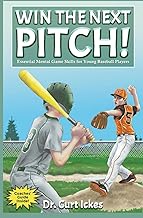 Win The Next Pitch!: Essential Mental Game Skills for Young Baseball Players (Play Like Champions!)