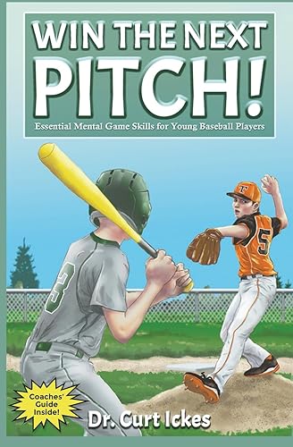 Win The Next Pitch!: Essential Mental Game Skills for Young