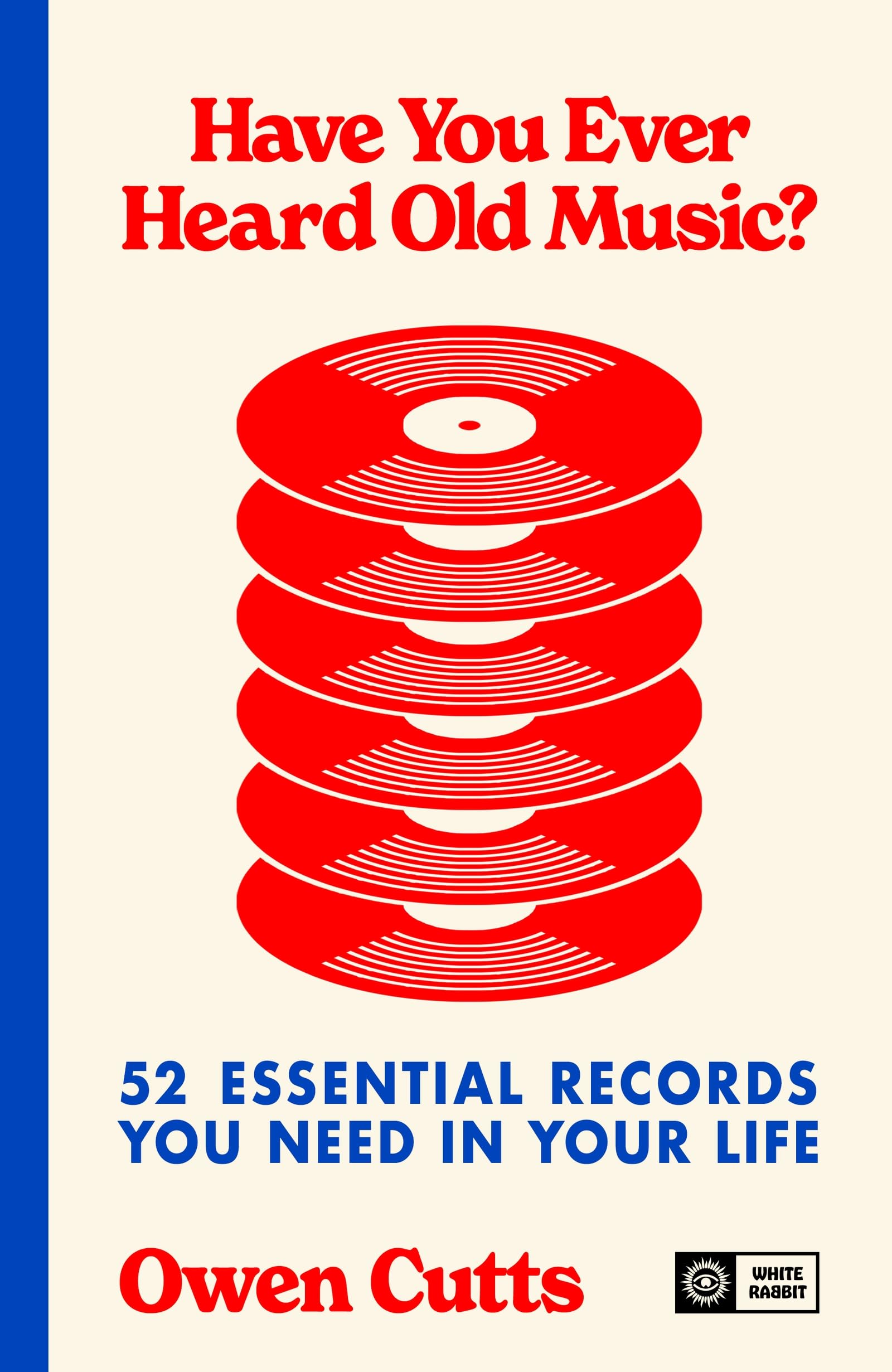 Have You Ever Heard Old Music?: 52 Essential Records You Need in Your Life