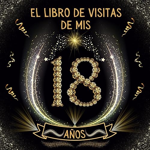 El libro de visitas de mis 18 años: Regalo de cumpleaños para hombre y mujer | 100 páginas para firmas, dedicatorias, recuerdos, felicitaciones y fotos de los invitados.