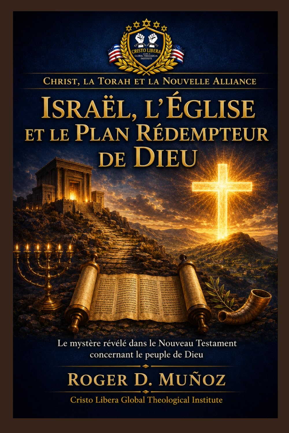 Israël, l’Église et le Plan Rédempteur de Dieu: Le mystère révélé dans le Nouveau Testament concernant le peuple de Dieu
