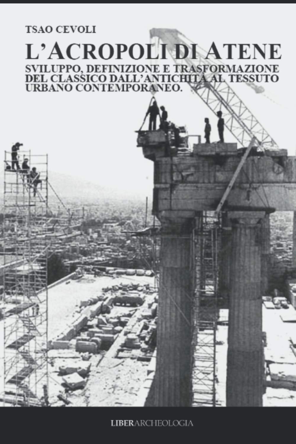 L'Acropoli di Atene: Sviluppo, definizione e trasformazione del classico dall’antichità al tessuto urbano contemporaneo