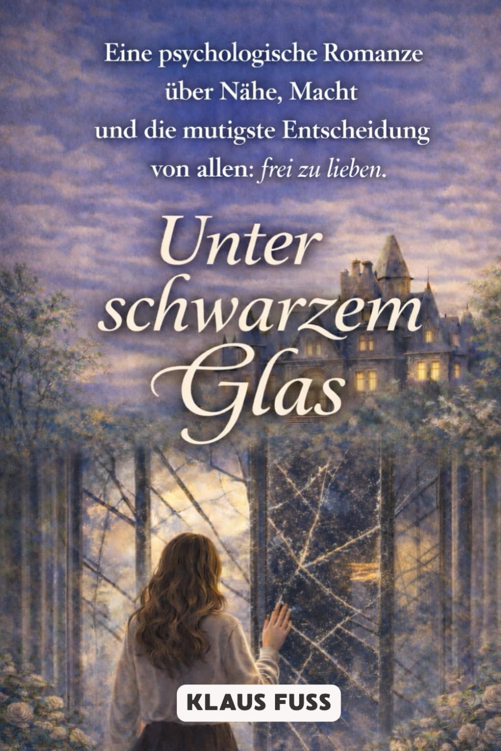 Unter schwarzem Glas: Wo Dunkelheit endet, beginnt Liebe.