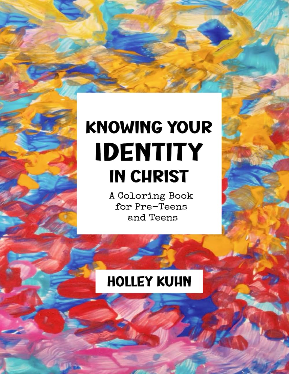 Knowing Your Identity in Christ: A Coloring Book for Pre-Teens and Teens
