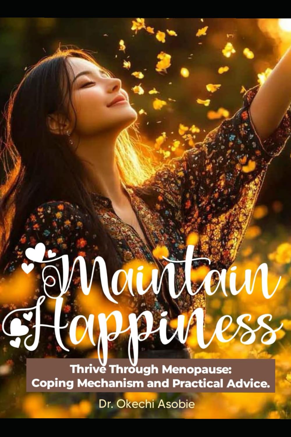 Maintain happiness: Thriving Through Menopause: Coping Mechanisms and Practical Advice