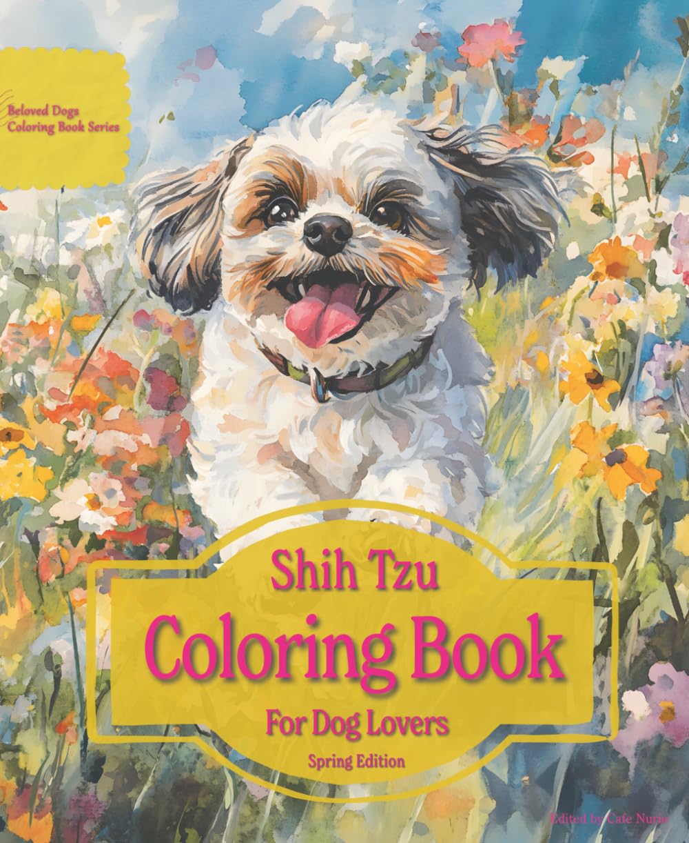 Shih Tzu Coloring Book For Dog Lovers Spring Edition: Beloved Dogs Coloring Book Serise