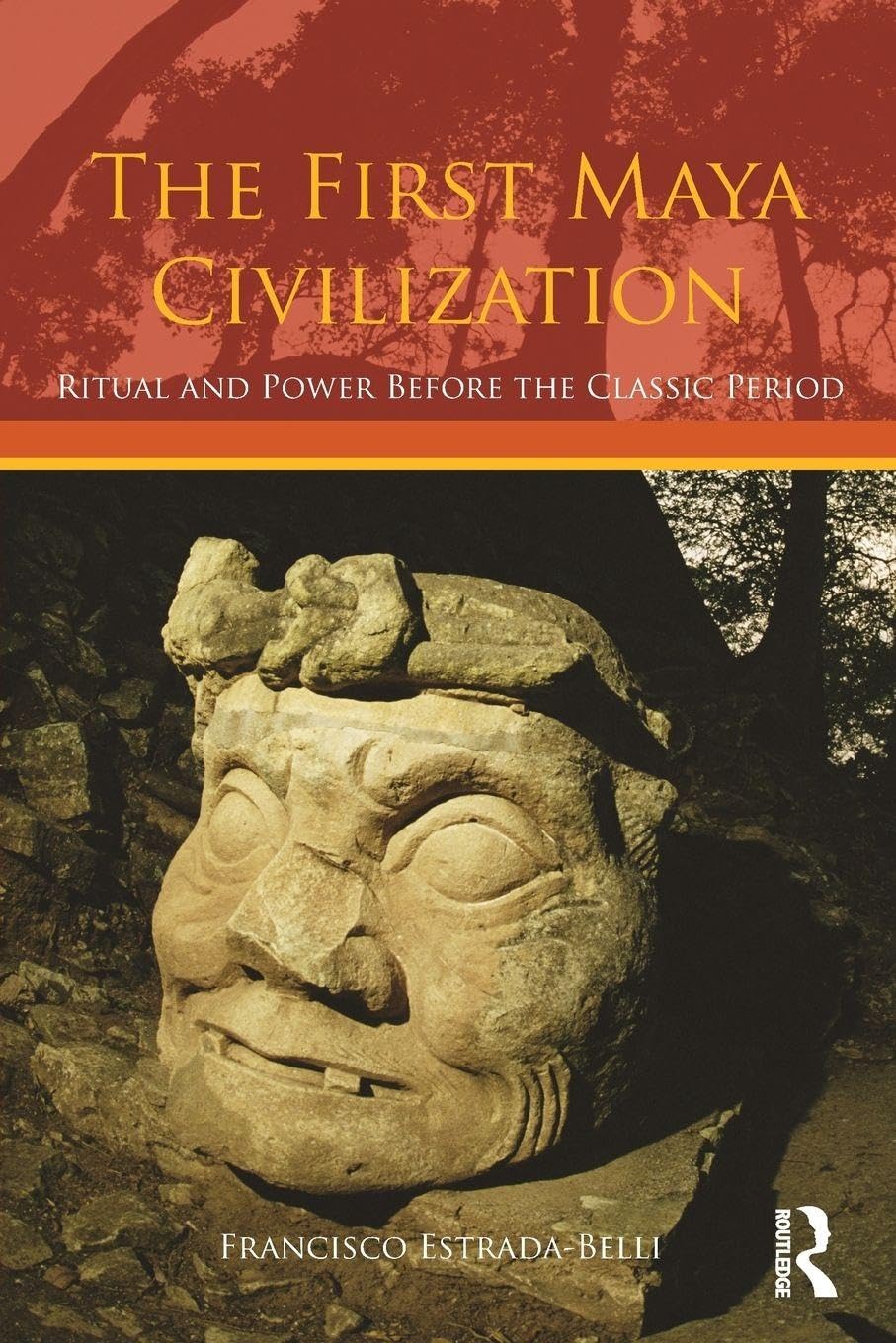 The First Maya Civilization: Ritual and Power Before the Classic Period