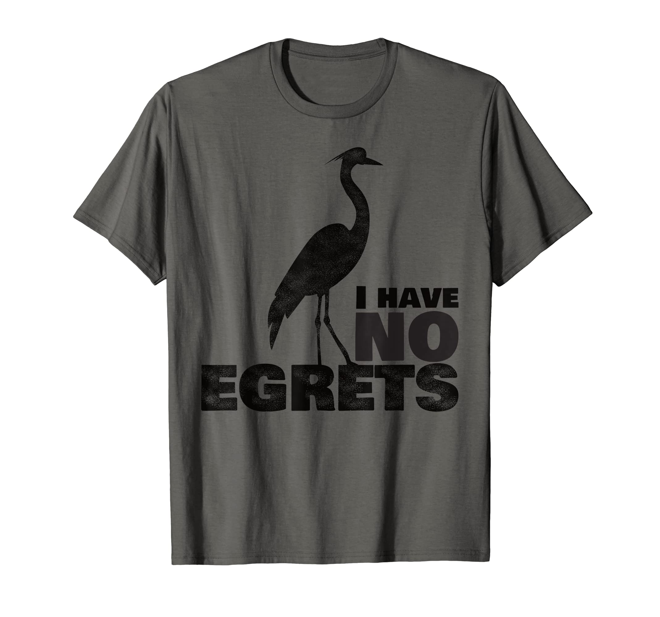 I Have No Egrets Funny Bird T-Shirt