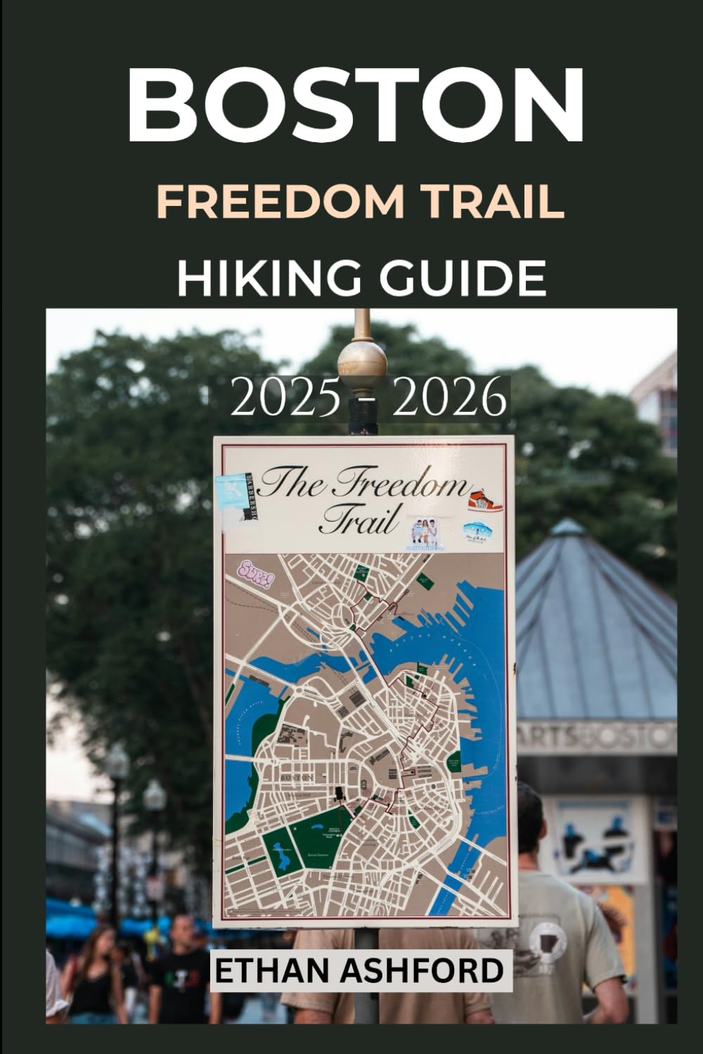 BOSTON FREEDOM TRAIL HIKING GUIDE 2025 – 2026: Explore Boston’s Landmarks, Historic Sites, and Revolutionary Heritage on Foot (The Explorer’s Footpath Series)