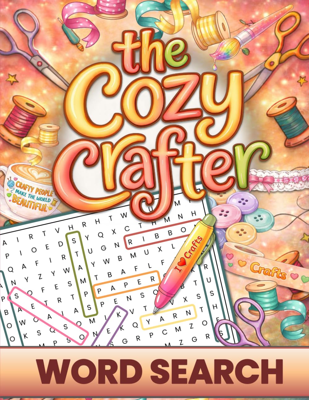 The Cozy Crafter Word Search: Cozy Puzzles for Relaxation featuring Crochet, Sewing, Knitting & More