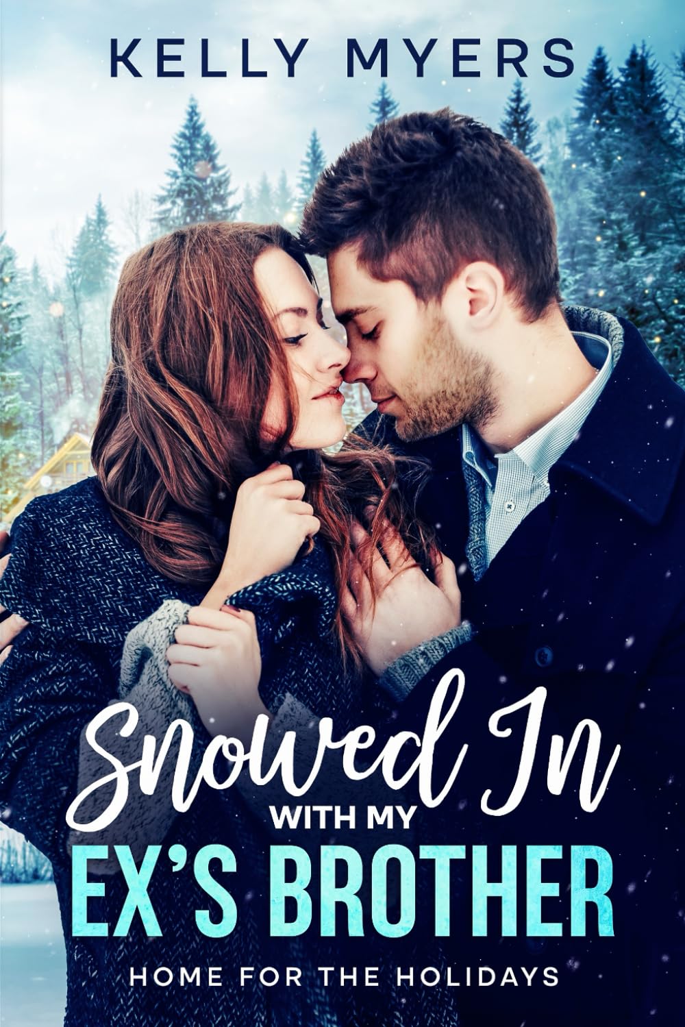 Snowed In With My Ex’s Brother: A Steamy Small-Town Christmas Romance (Home for the Holidays)
