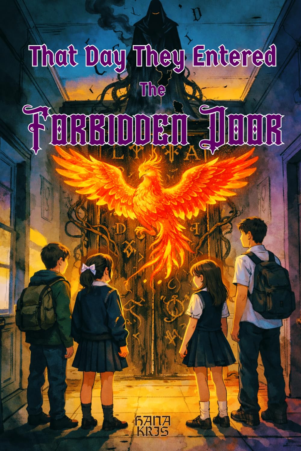 That Day They Entered the Forbidden Door: A Middle Grade Fantasy Adventure About Courage, Friendship, and Forgotten Names