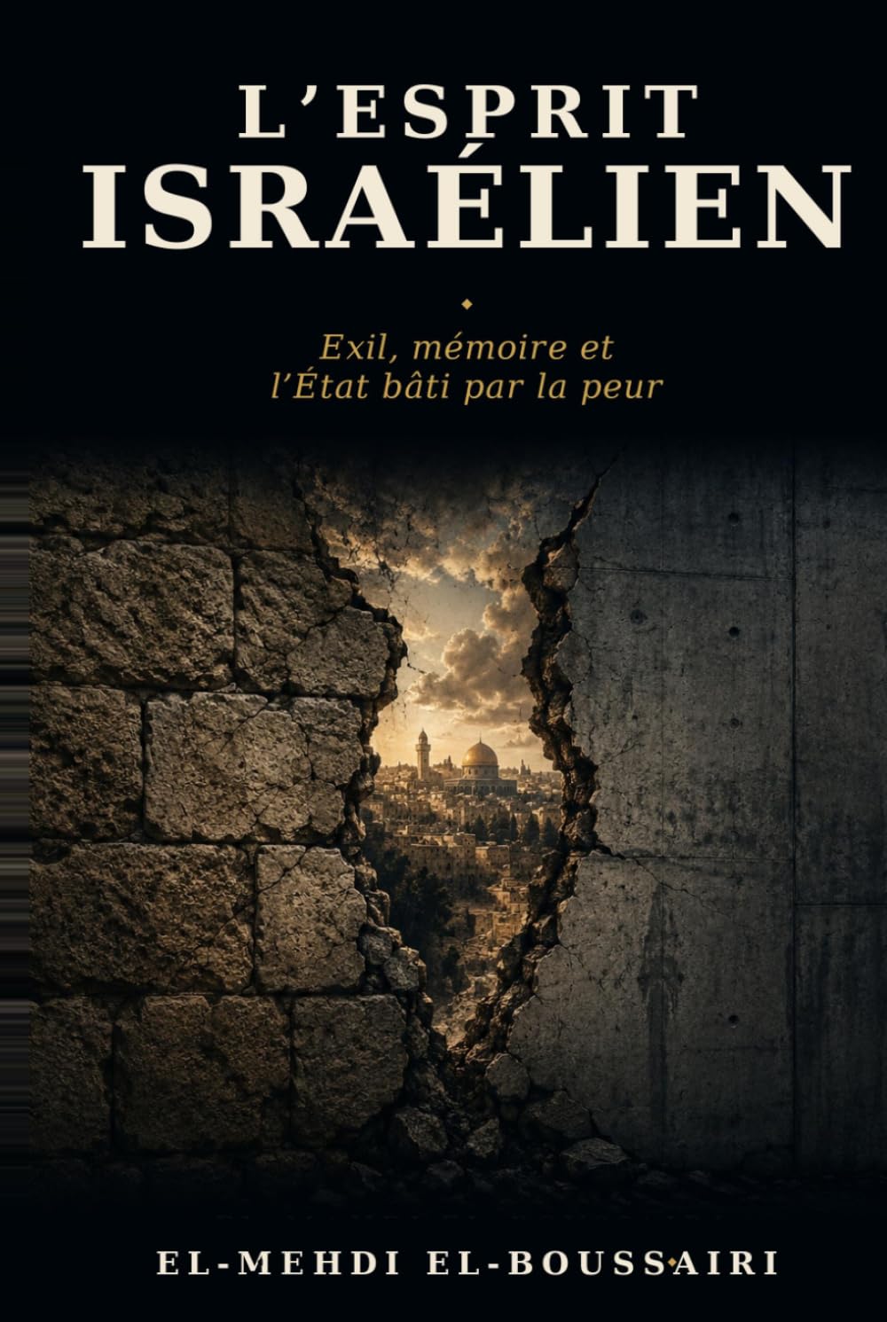 L'Esprit israélien: Exil, mémoire et l'État bâti par la peur (Les Esprits Stratégiques du Moyen-Orient)