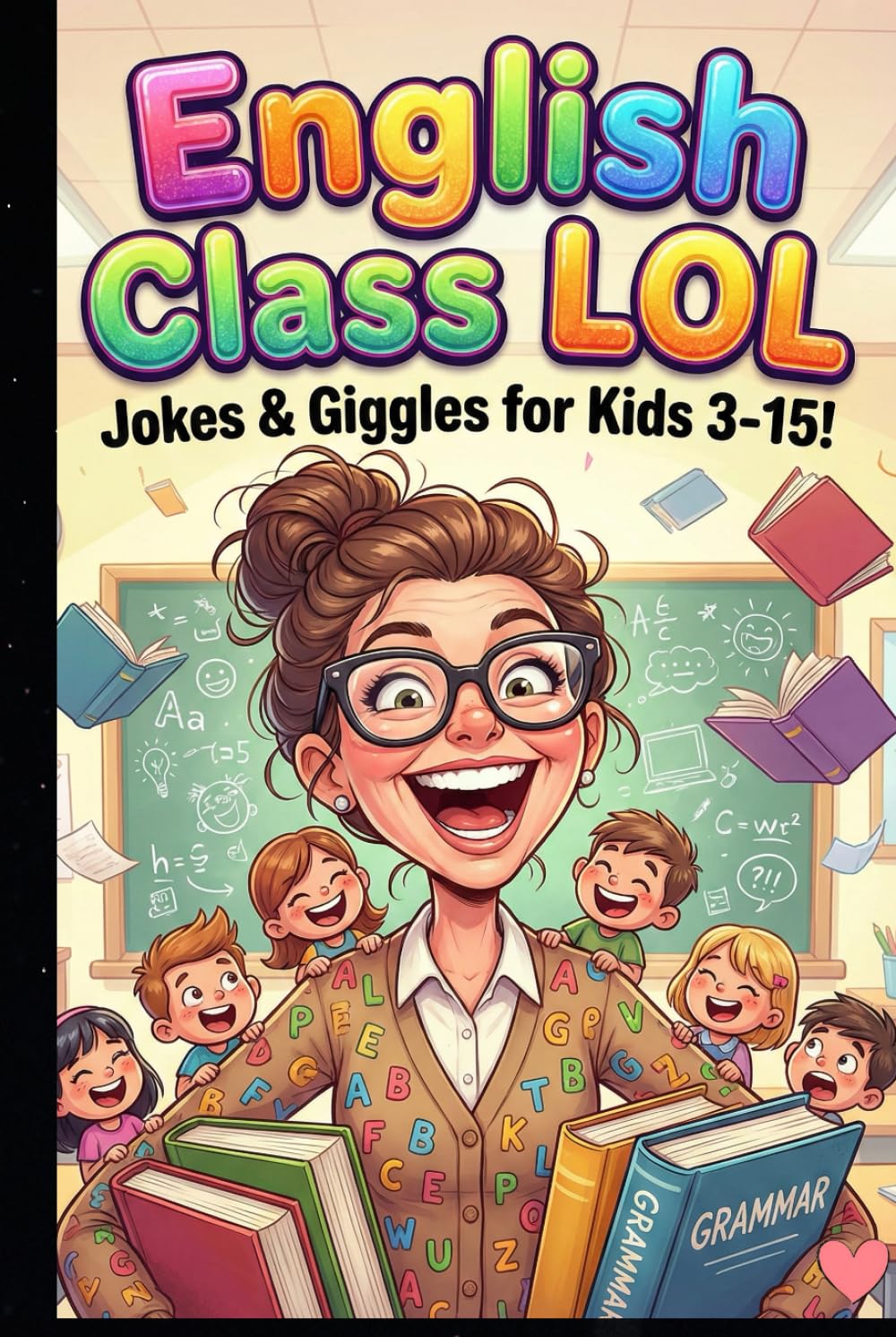 English Class LOL: Hilarious School Jokes About Teacher Ma’am, Grammar Giggles & Classroom Fun for Kids