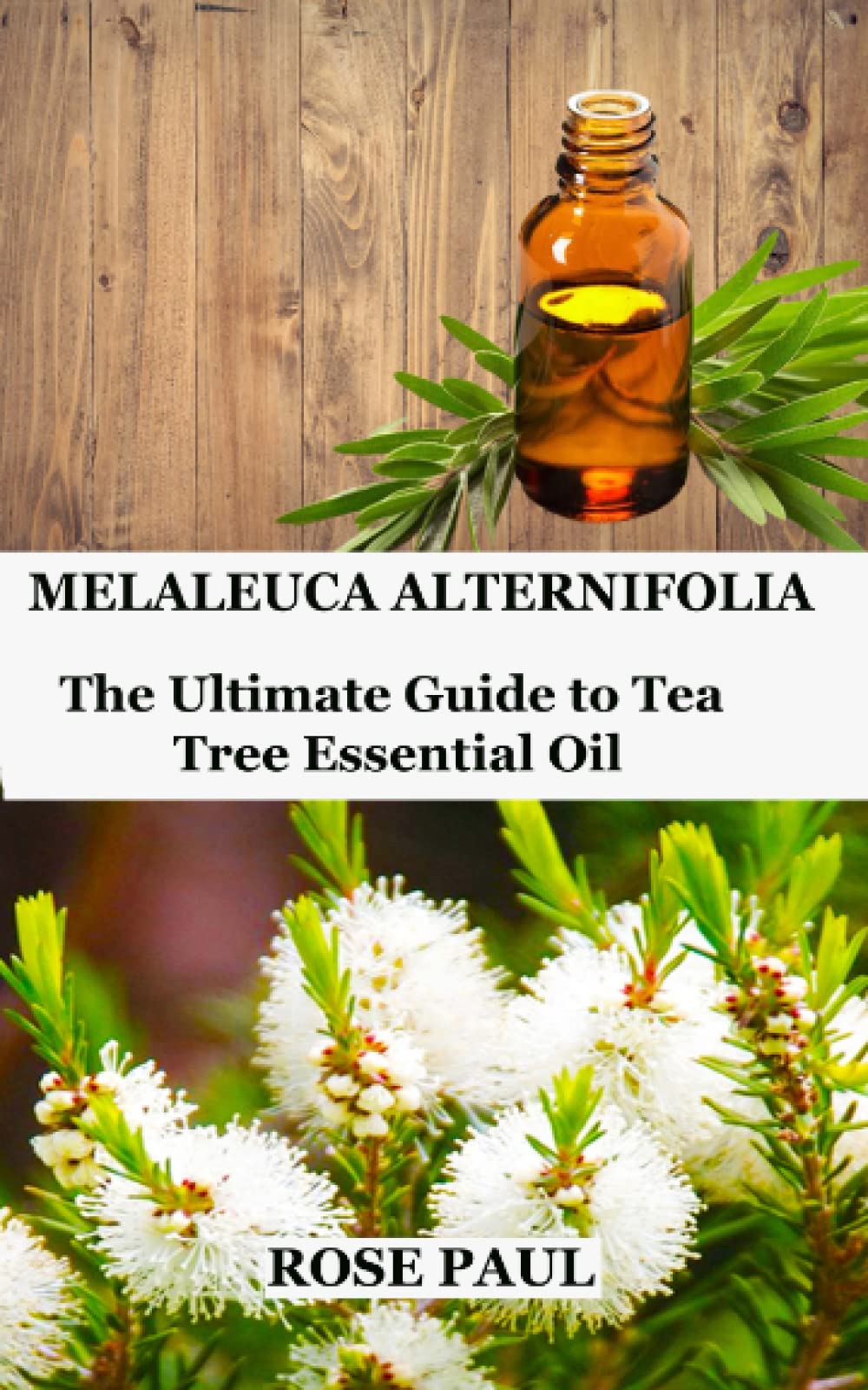 MELALEUCA ALTERNIFOLIA: The Ultimate Guide to Tea Tree Essential Oil