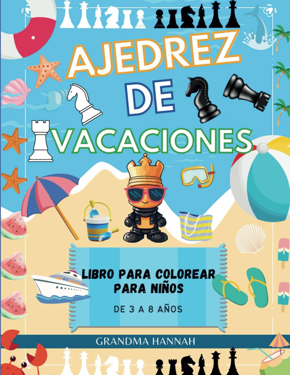 Ajedrez De Vacaciones: Libro Para Colorear Para Niños de 3 a 8 años (Libros de ajedrez para niños.)