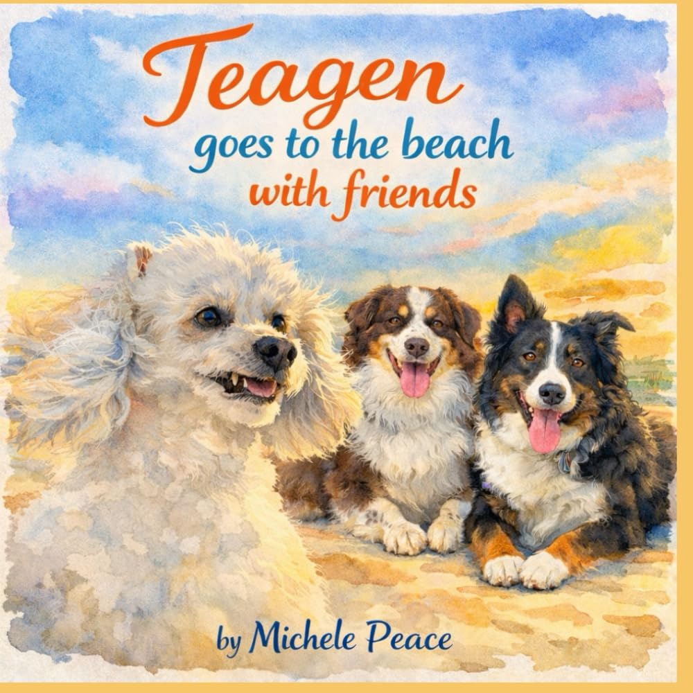 Teagen Goes To the Beach with friends: with friends - Book Four: 4 (A Dog Named Teagen)