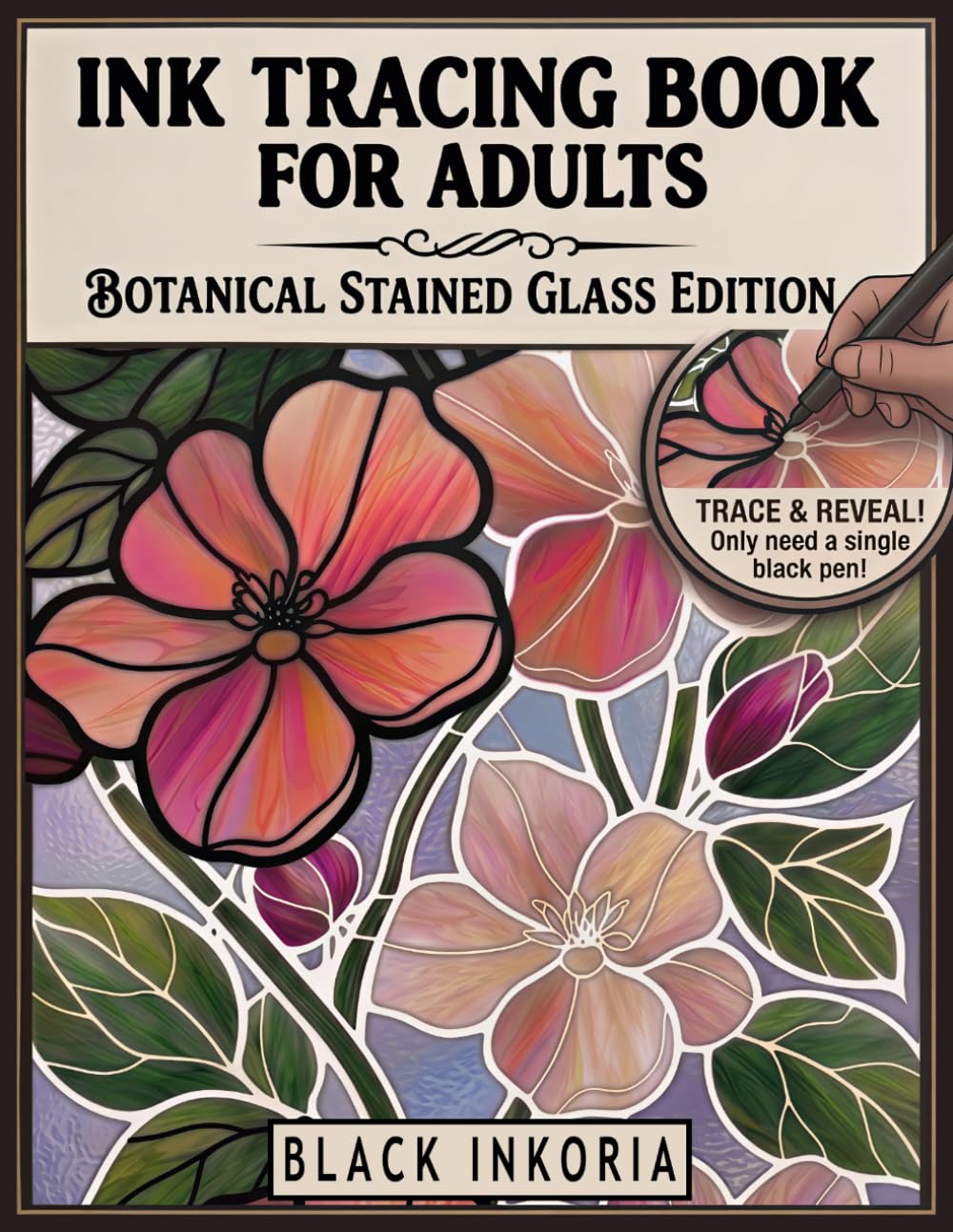 Ink Tracing Book for Adults - Botanical Stained Glass Edition: Trace White Lines on Floral Watercolor Art for Still and Slow Stress Relief & ... Coloring Experience | Monochrome Pen Art