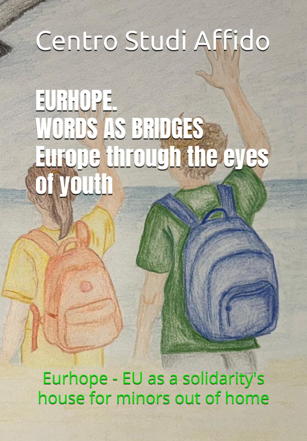 EURHOPE. PAROLE COME PONTI.: L'Europa attraverso gli occhi dei ragazzi