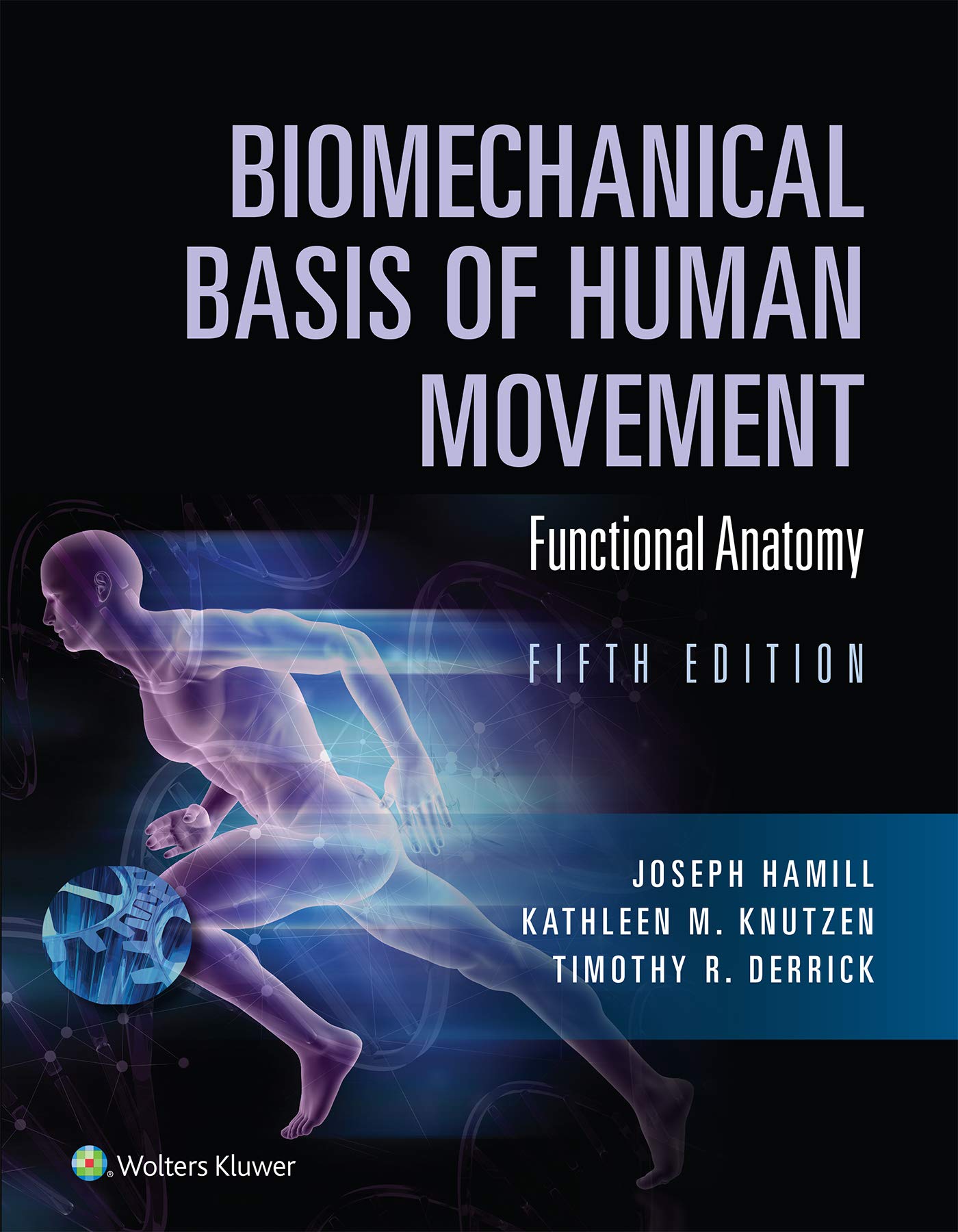 Biomechanical Basis of Human Movement: Section I: Foundations of Human Movement, and Section II: Functional Anatomy