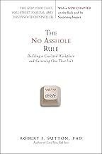 The No Asshole Rule: Building a Civilized Workplace and Surviving One That Isn't