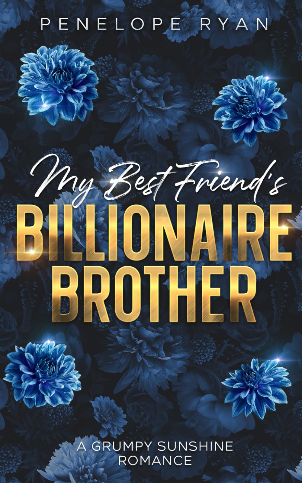 My Best Friend's Billionaire Brother: A Spicy Grumpy Sunshine Romance