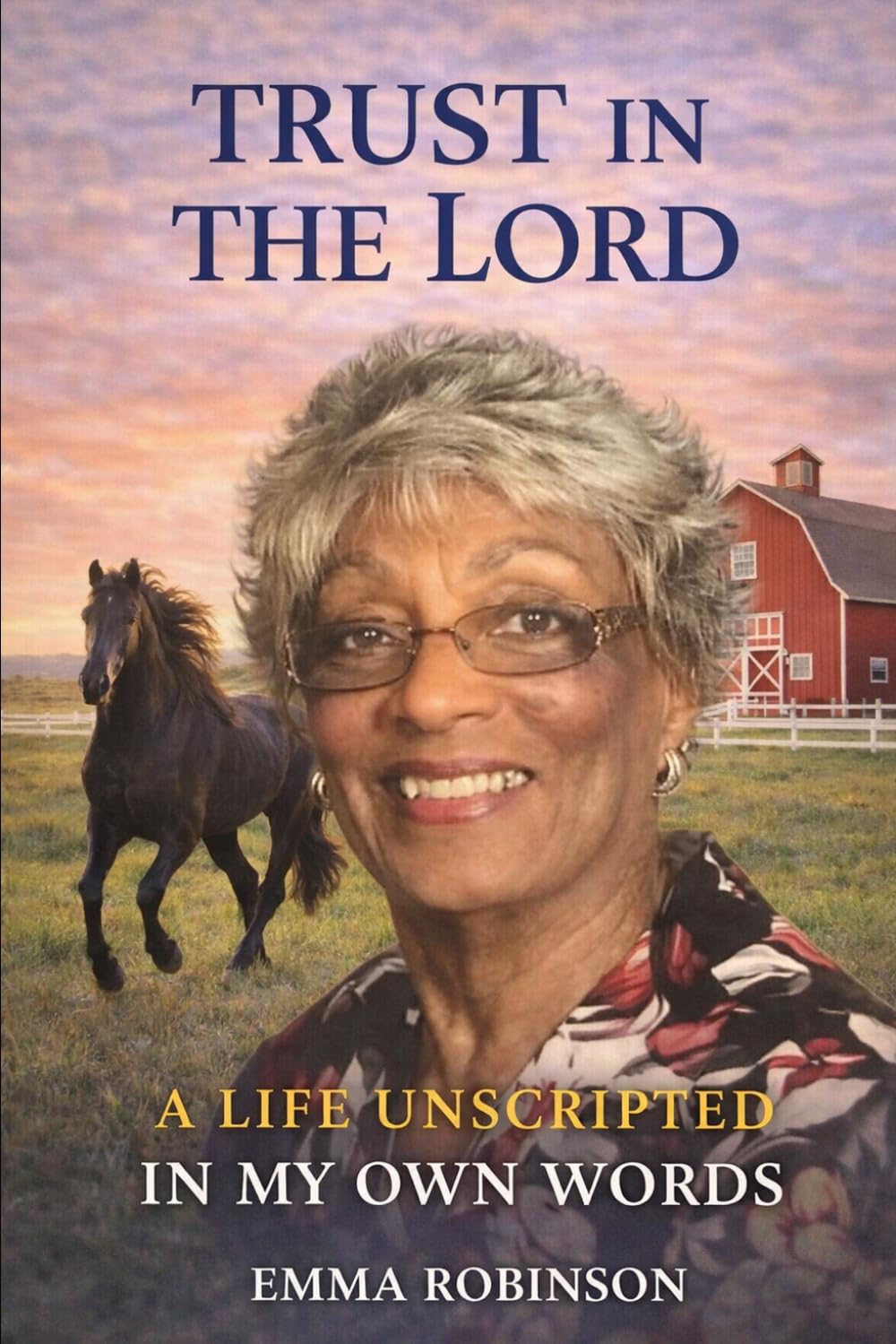 Trust in the Lord: A Life Unscripted in My Own Words