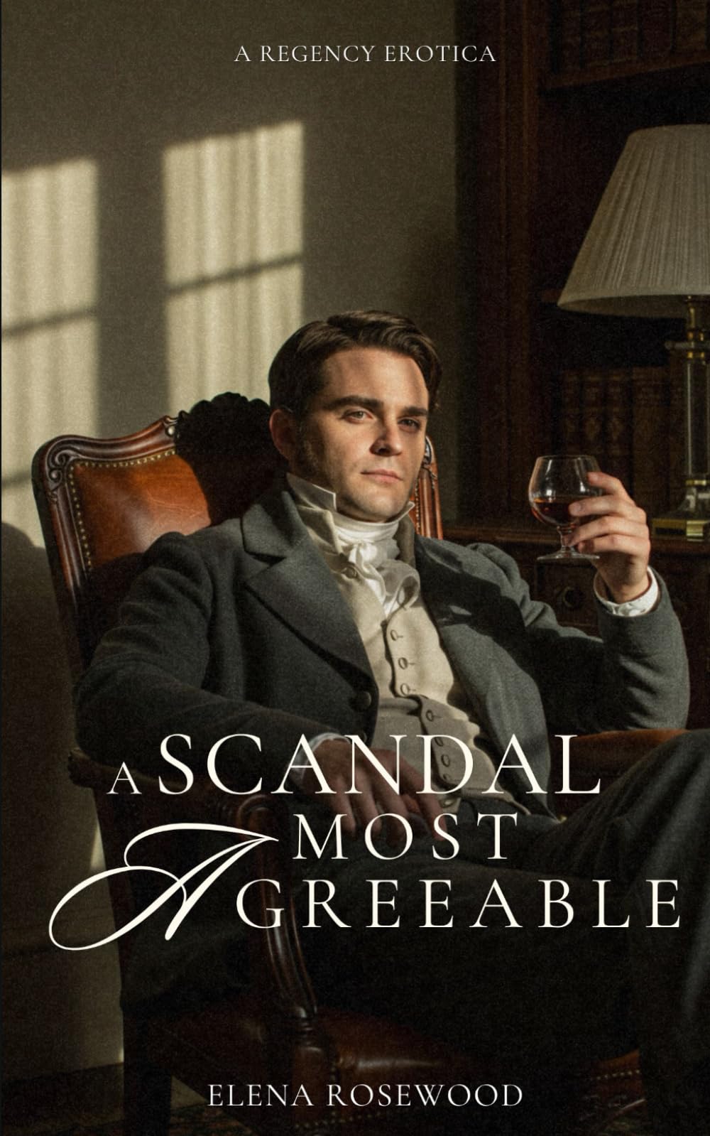 A Scandal Most Agreeable: A Regency Erotica (Regency Romp of Improper Proportions)