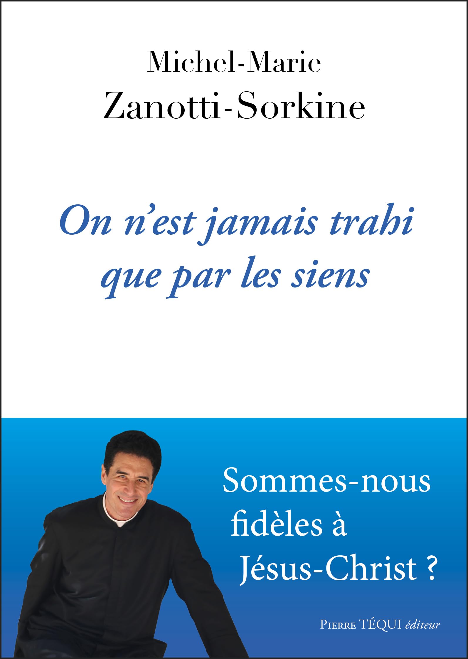 On n’est jamais trahi que par les siens: Sommes-nous fidèles à Jésus-Christ ?