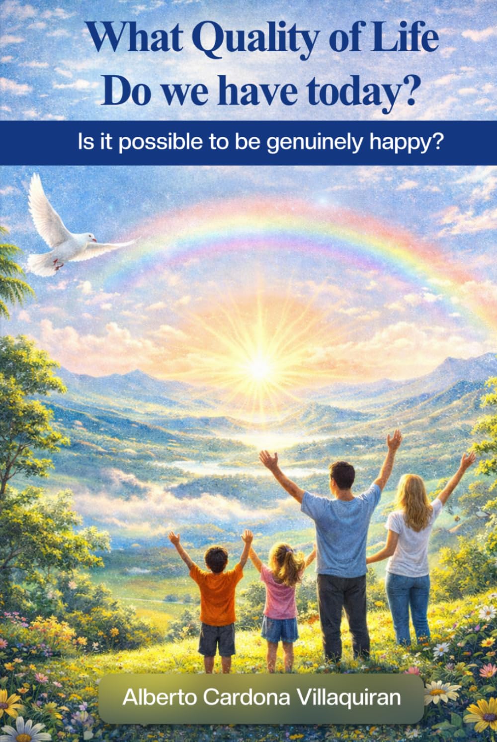 What Quality of Life do we have Today?: Is it Possible to be Genuinely Happy?