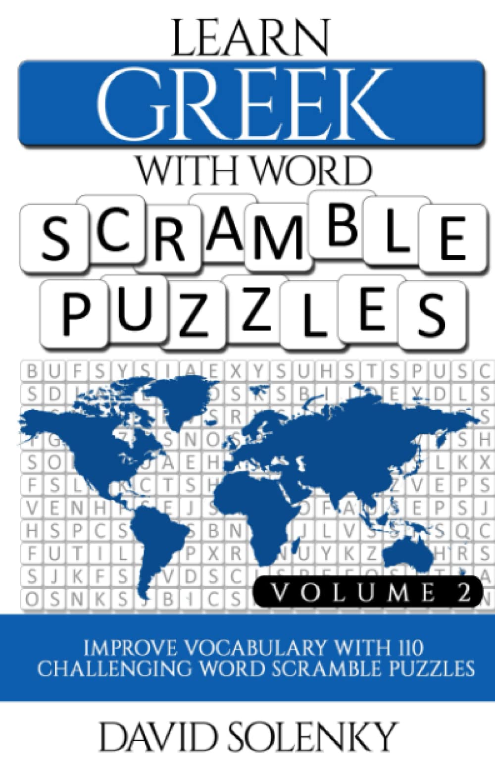 Learn Greek with Word Scramble Puzzles Volume 2: Learn Greek Language Vocabulary with 110 Challenging Bilingual Word Scramble Puzzles
