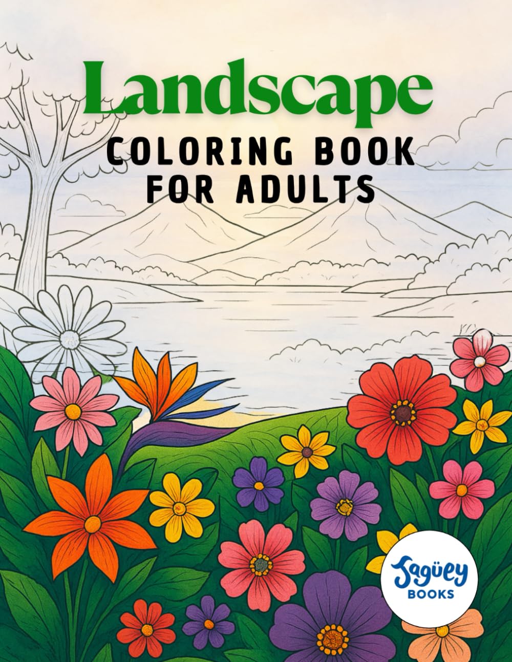 Landscape Coloring Book for Adults: A Scenic Collection of Nature, Mountains, Forests, and Peaceful Outdoor Scenes to Color for Stress Relief and ... for Framing or Gifting Your Creations.