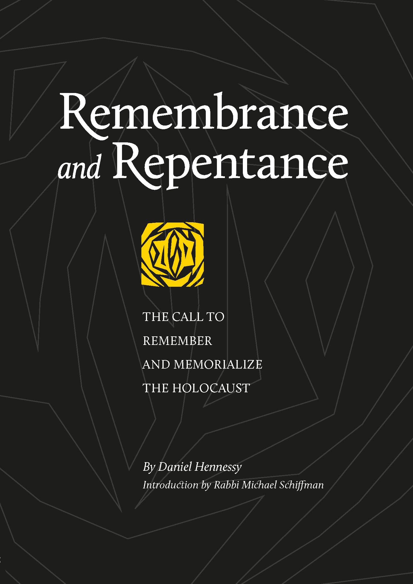 Remembrance and Repentance: The Call to Remember and Memorialize the Holocaust