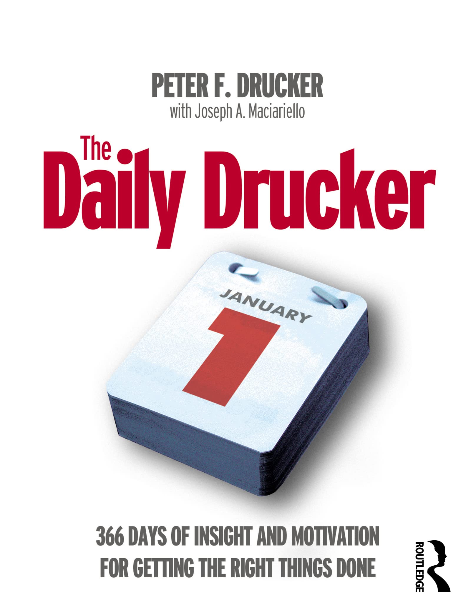 Routledge Book The Daily Drucker: 366 Days of Insight and Motivation for Getting the Right Things Done
