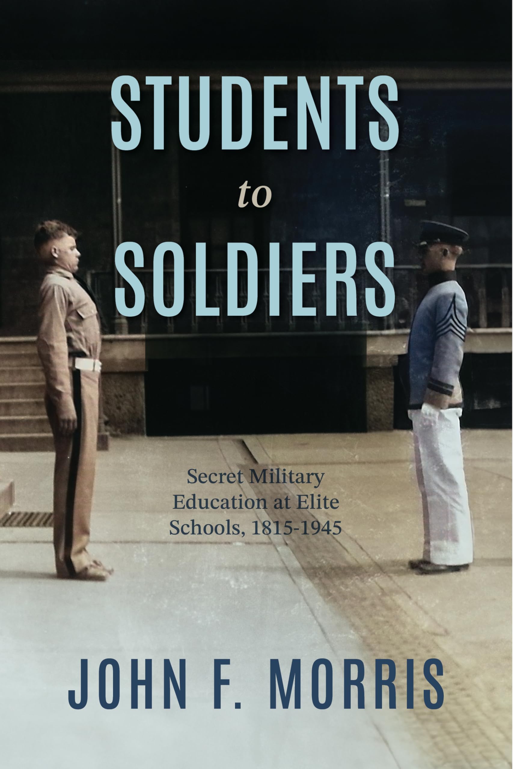 Students to Soldiers: Secret Military Education at Elite Schools, 1815-1945