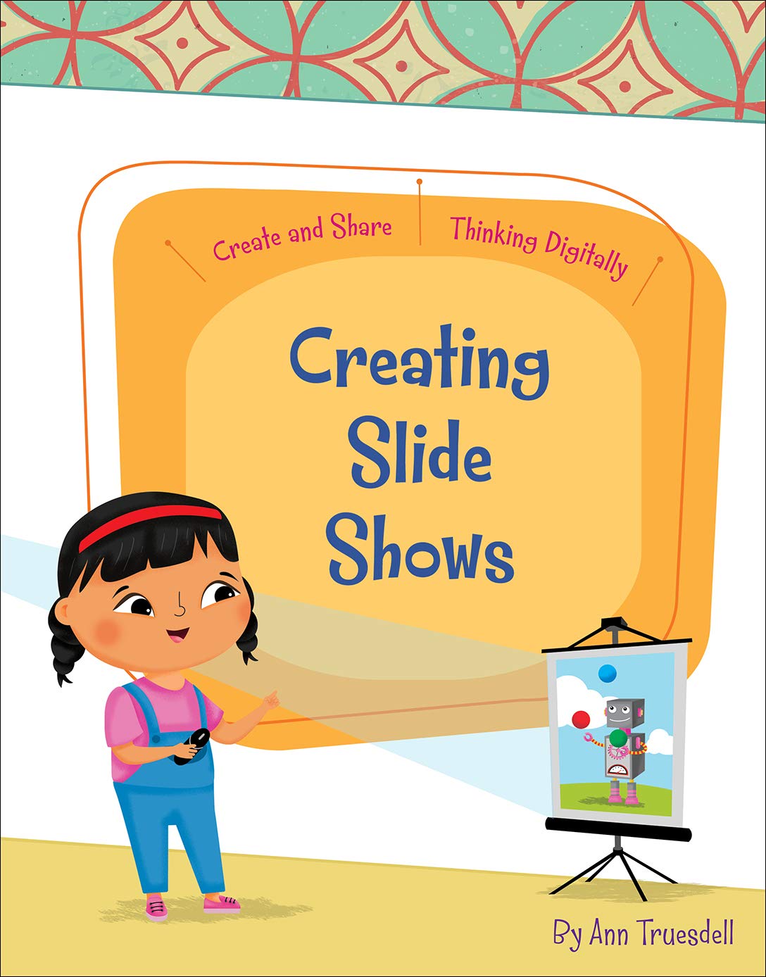 Creating Slide Shows (Create and Share: Thinking Digitally)