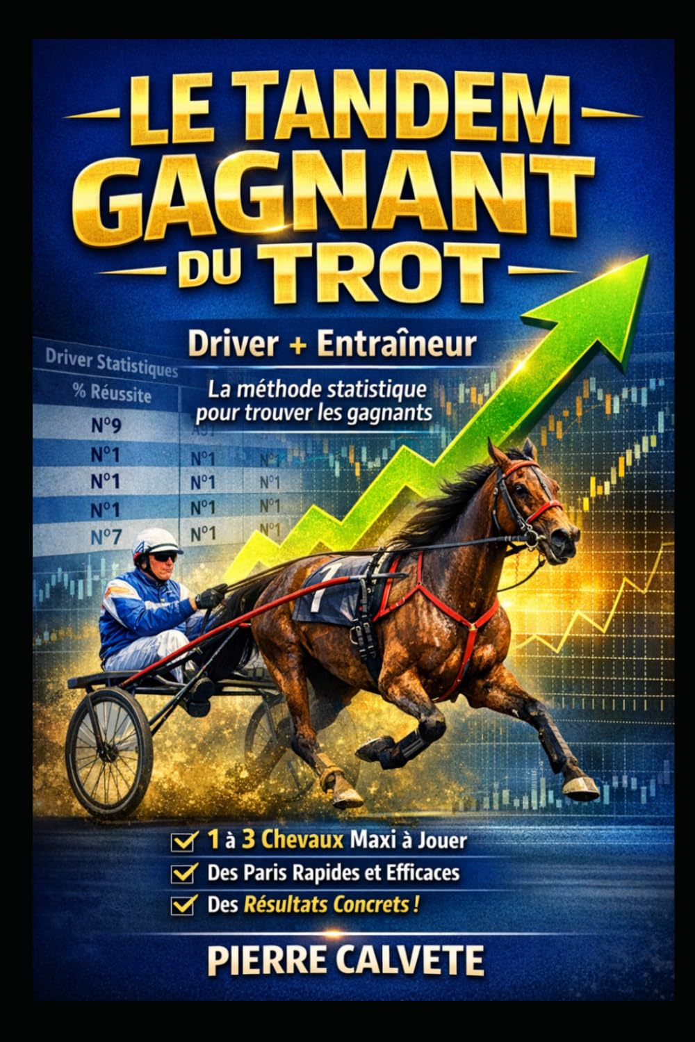 Le Tandem Gagnant du Trot: La méthode simple pour isoler 1 à 3 chevaux maximum par course grâce aux statistiques des professionnels (Méthodes Paris Hippiques)