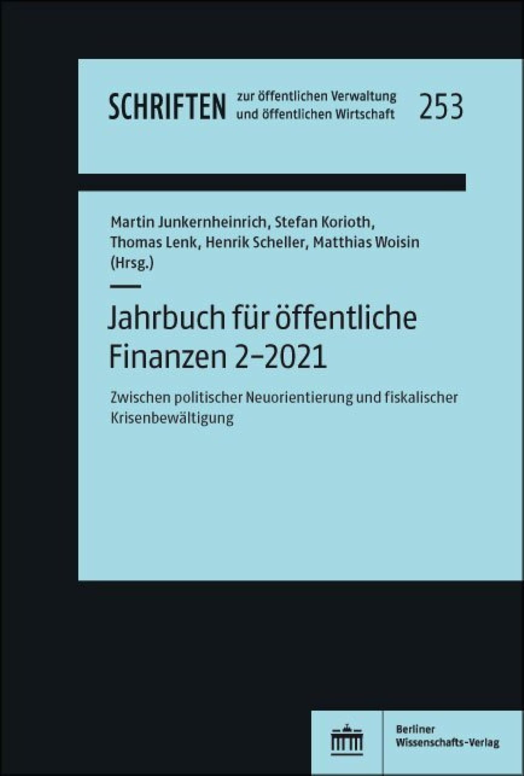 Jahrbuch für öffentliche Finanzen (2021) 2: Zwischen politischer Neuorientierung und fiskalischer Krisenbewältigung (Schriften zur öffentlichen Verwaltung und öffentlichen Wirtschaft 253)