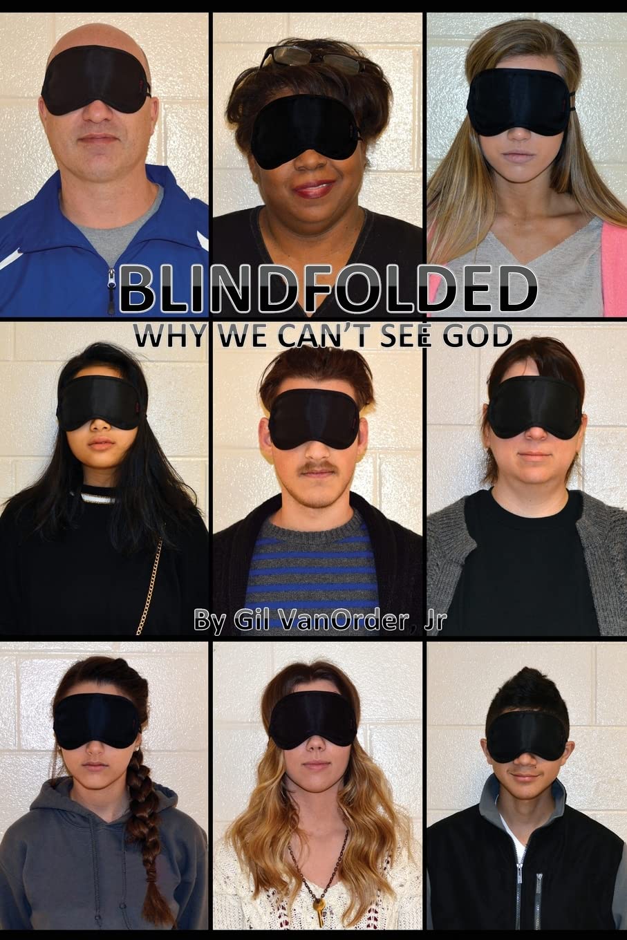 Blindfolded: Why We Can't See God