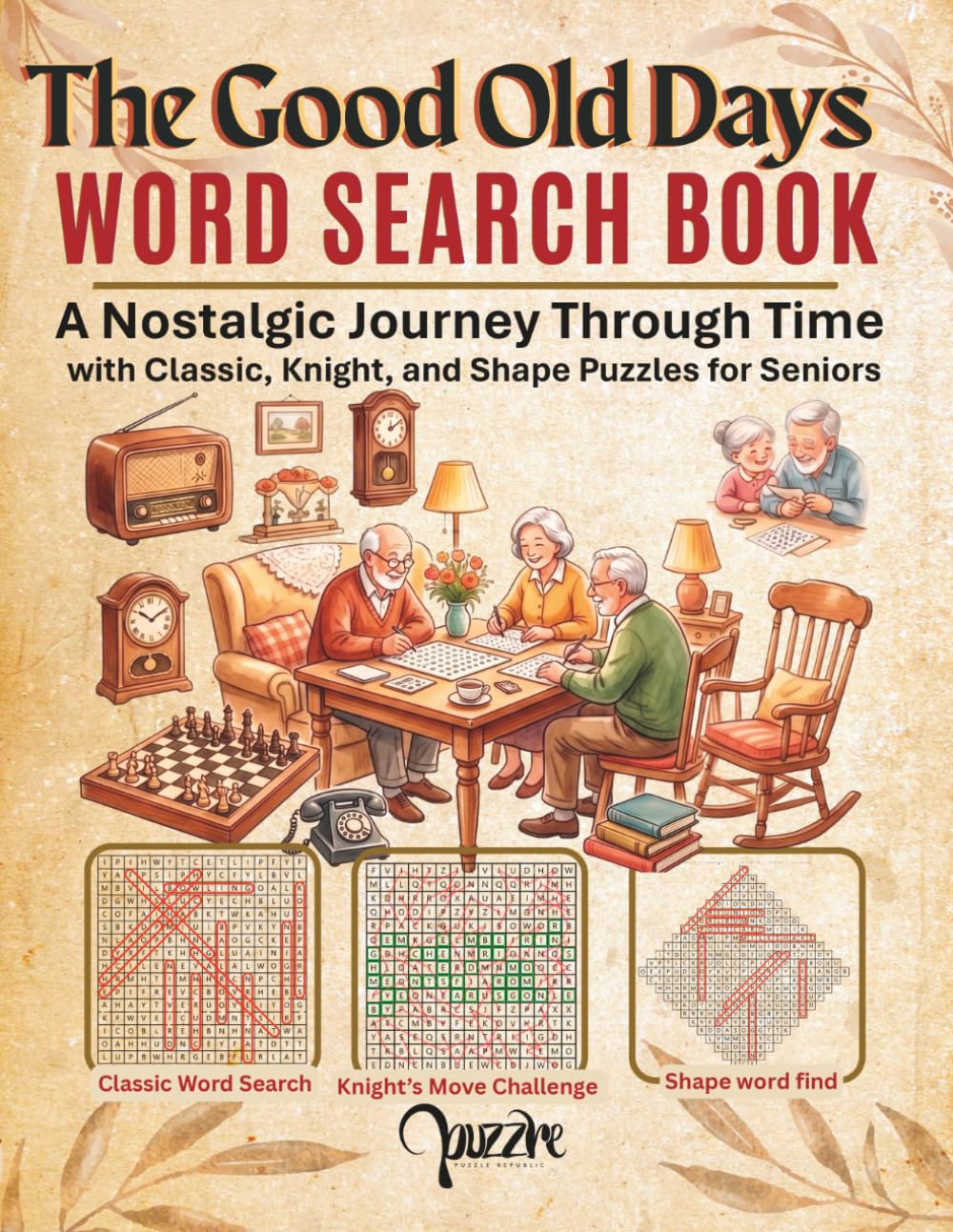 The Good Old Days Word Search Book: A Nostalgic Journey Through Time with Classic, Knight, and Shape Puzzles for Seniors