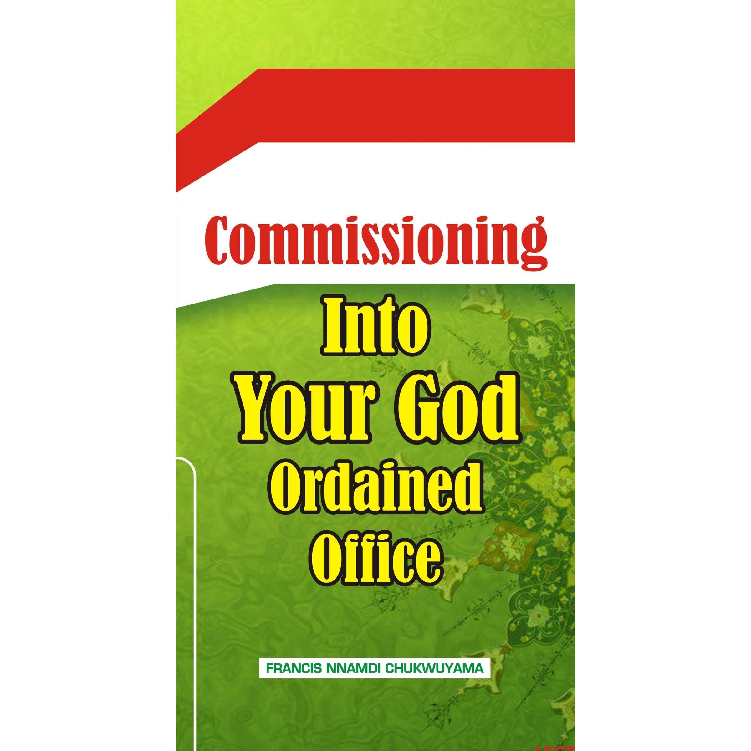 COMMISSIONING INTO YOUR GOD ORDAINED OFFICE