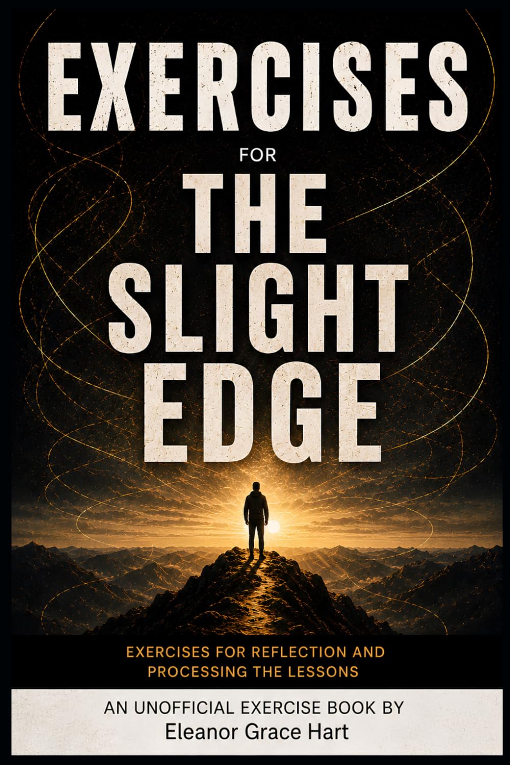 Exercise Book for The Slight Edge: Exercises for Reflection and Processing the Lessons