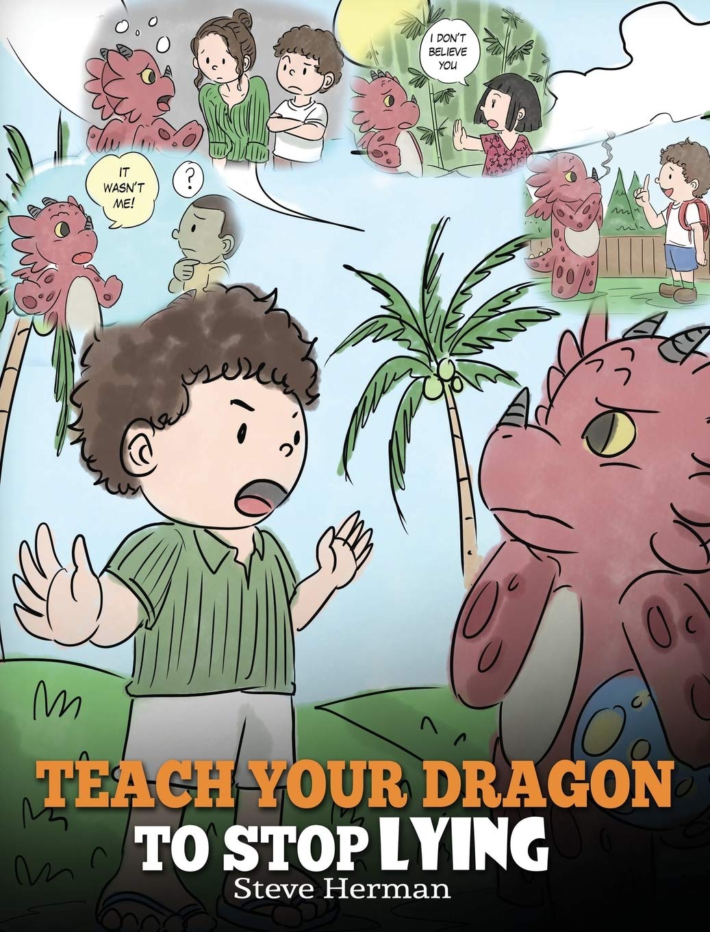 Teach Your Dragon to Stop Lying: A Dragon Book To Teach Kids NOT to Lie. A Cute Children Story To Teach Children About Telling The Truth and Honesty. (My Dragon Books)
