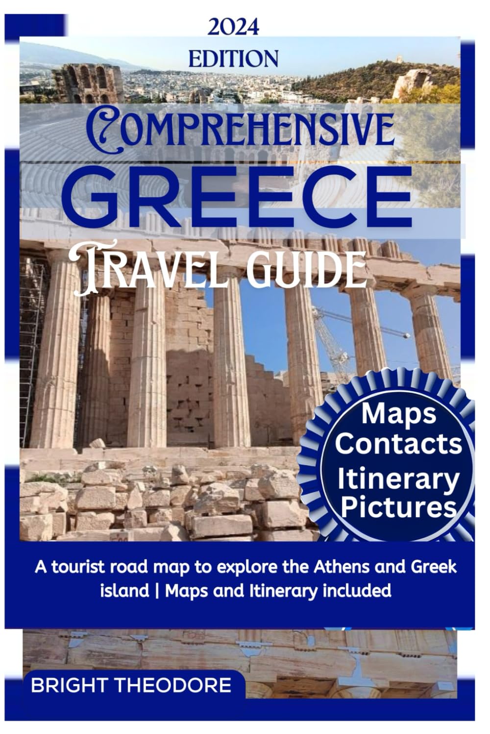 Comprehensive greece travel guide 2024: A tourist road map to explore the Athens and Greek island | Maps and Itinerary included