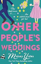 Other People's Weddings: The joyful new romantic comedy from New York Times bestselling author Maisey Yates!
