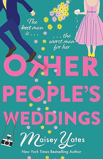 Other People's Weddings: The joyful new romantic comedy from New York Times bestselling author Maisey Yates!