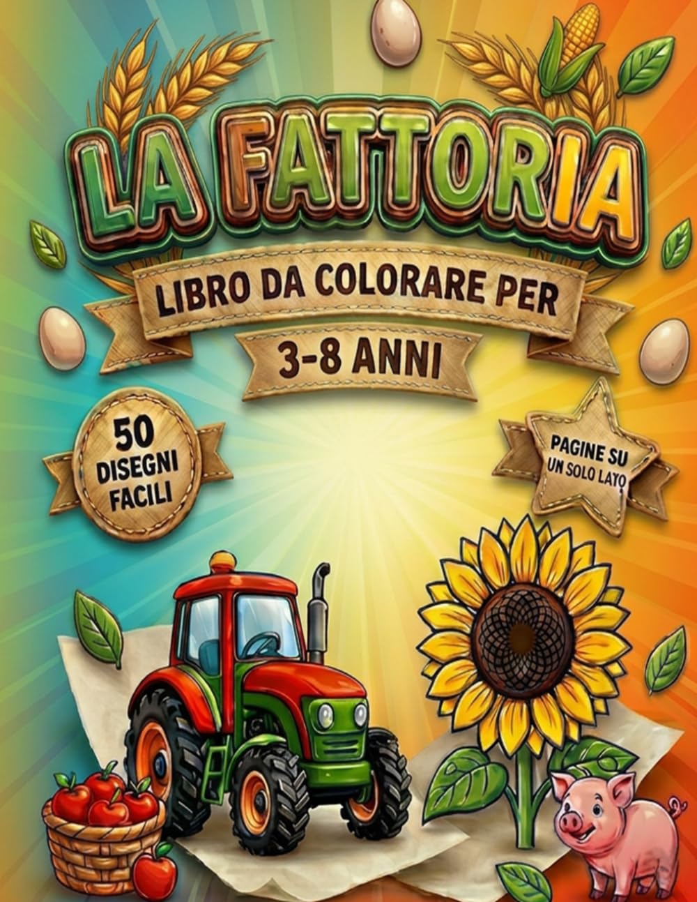 La Fattoria da colorare per bambini – Trattori, campagna e vita rurale divertente: Disegni semplici e divertenti | Immagini su un solo lato | Formato grande | 4-8 anni