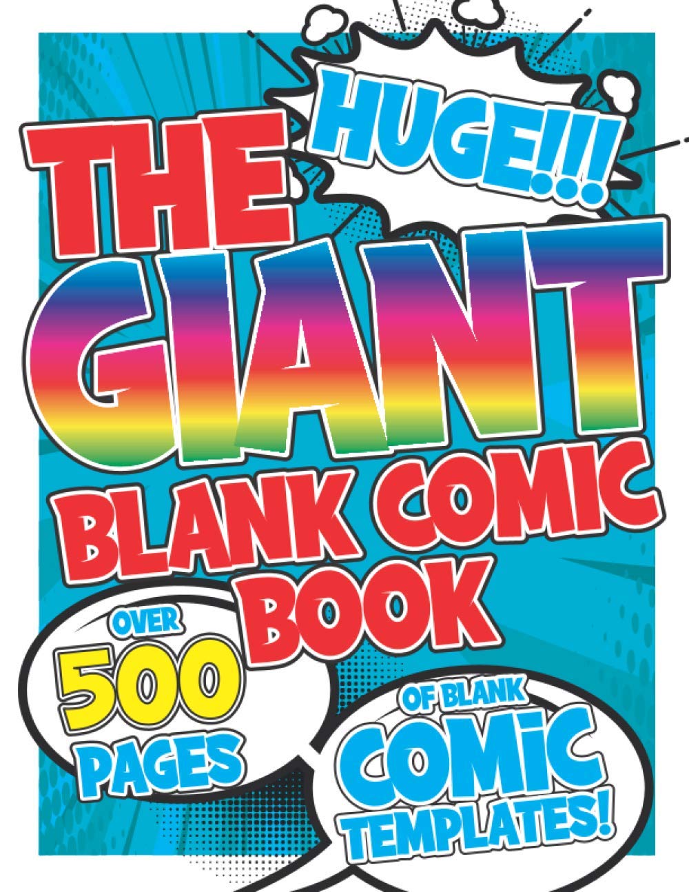 The Huge Giant Blank Comic Book!: Over 500 Pages of Comic Templates To Create Your Own Huge Comic Book!