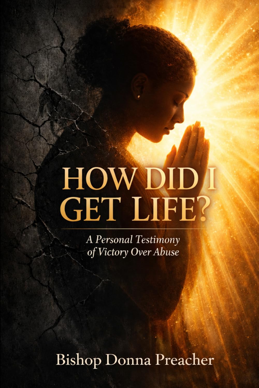 How did I Get Life?: A Personal Testimony of Victory Over Abuse